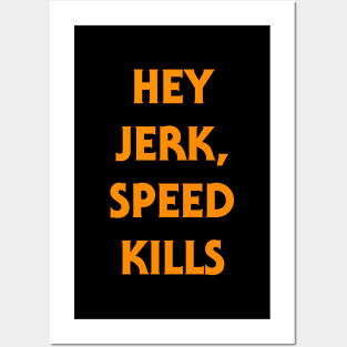 Hey Jerk, Speed Kills - Classic Halloween Quote Posters and Art